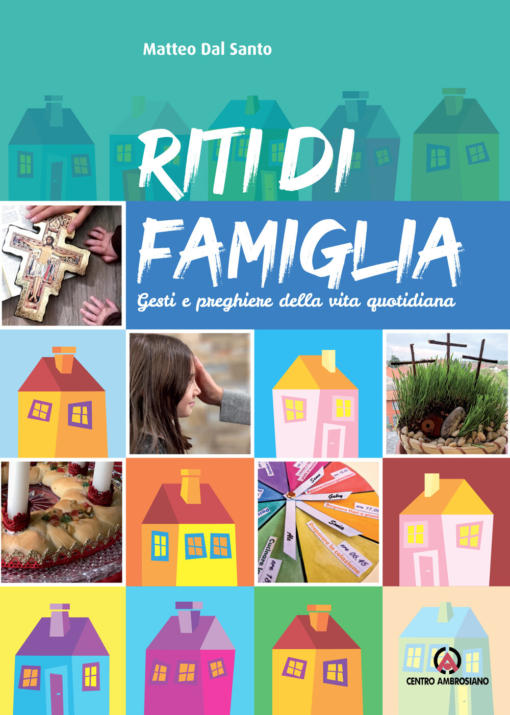 Riti di famiglia. Gesti e preghiere della vita quotidiana