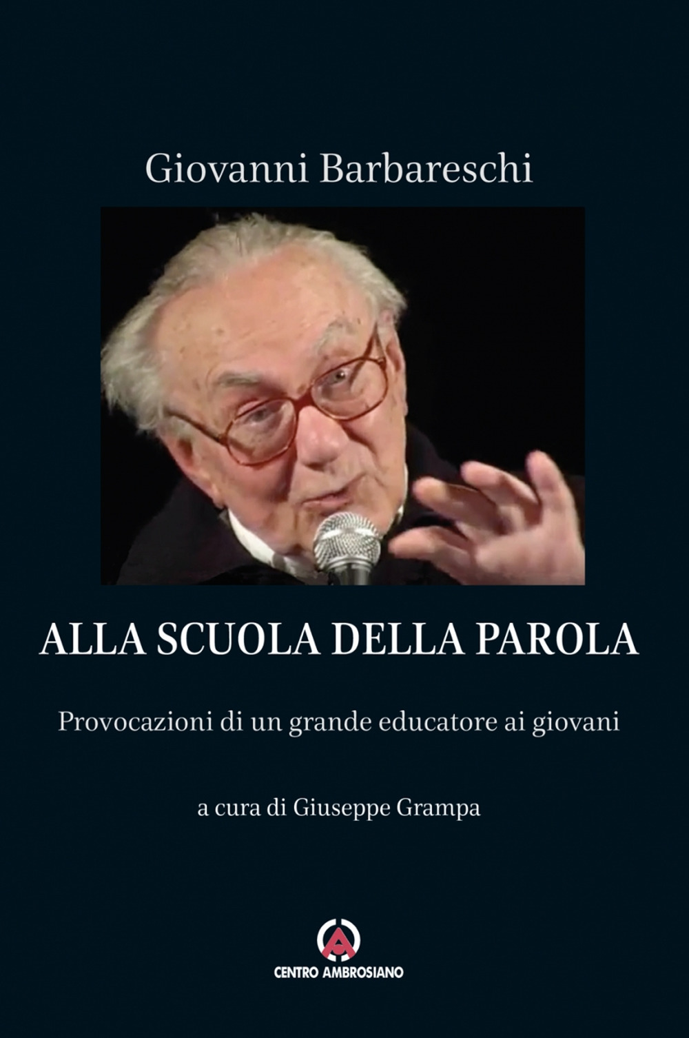 Alla scuola della Parola. Provocazioni di un grande educatore ai giovani