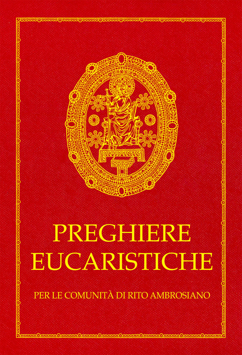 Preghiere eucaristiche. Per le comunità di rito Ambrosiano