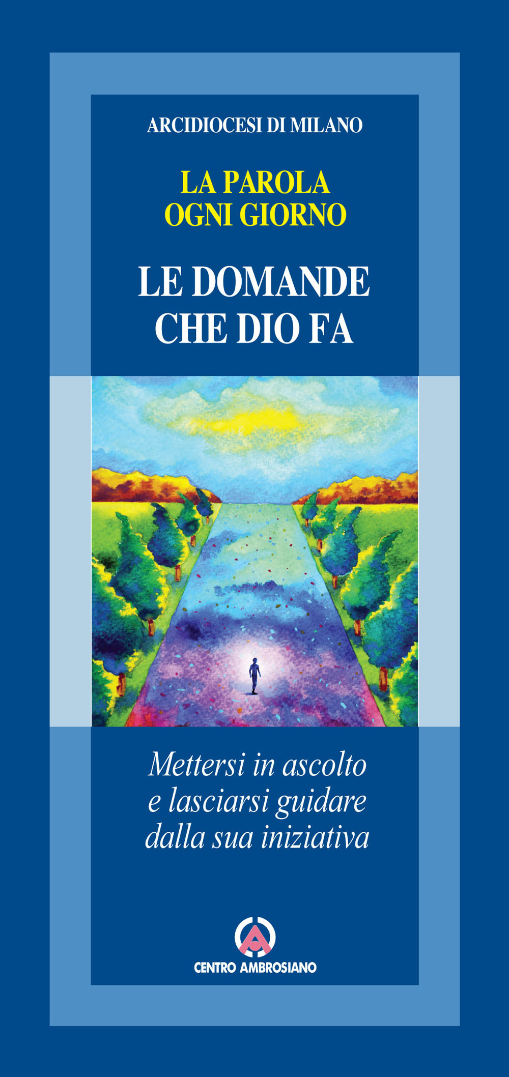 Le domande che Dio fa. Mettersi in ascolto e lasciarsi guidare dalla sua iniziativa