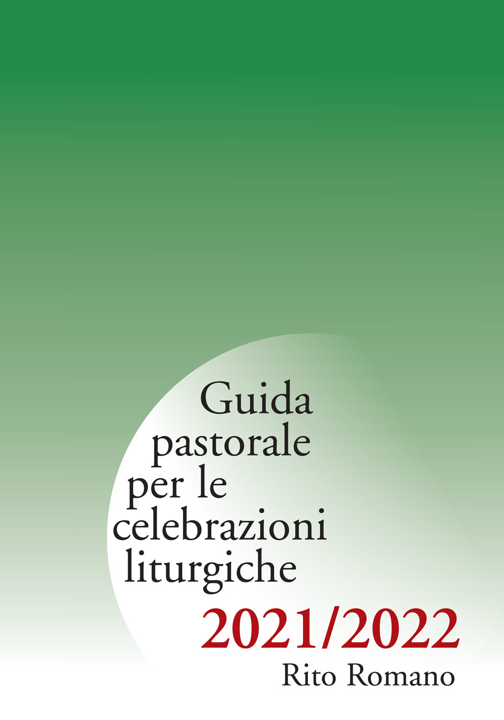 Guida pastorale per le celebrazioni liturgiche. Rito romano 2021-2022