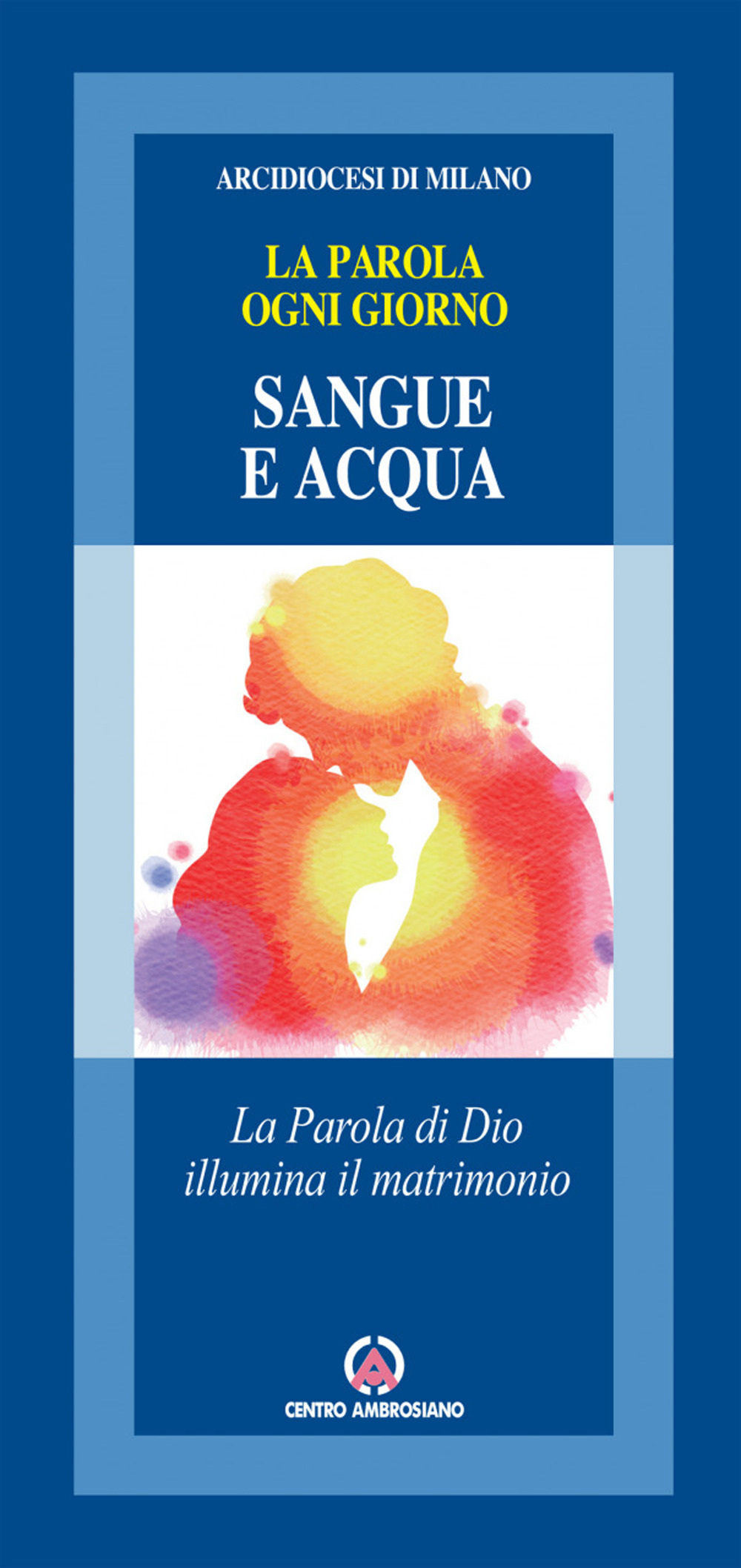 Sangue e acqua. La Parola di Dio illumina il matrimonio