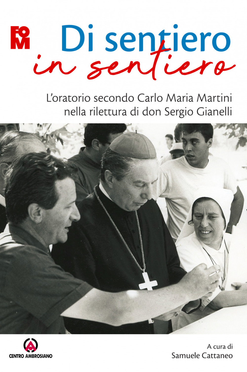 Di sentiero in sentiero. L'oratorio secondo Carlo Maria Martini nella rilettura di don Sergio Gianelli