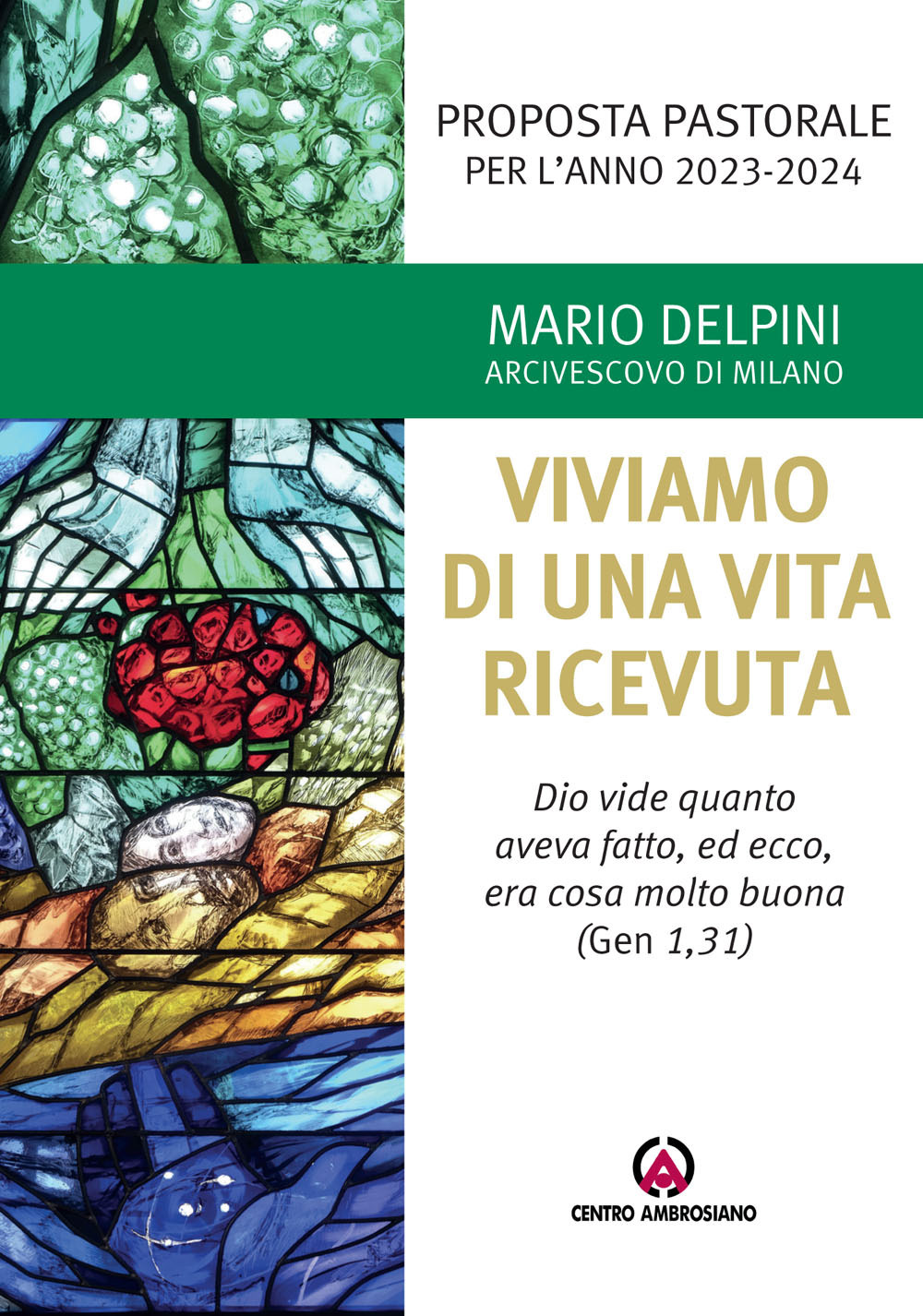 Proposta pastorale 2023-2024. Per un esercizio di discernimento delle priorità. Viviamo di una vita ricevuta. «Dio vide quanto aveva fatto, ed ecco, era cosa molto buona» (Gen 1,31)