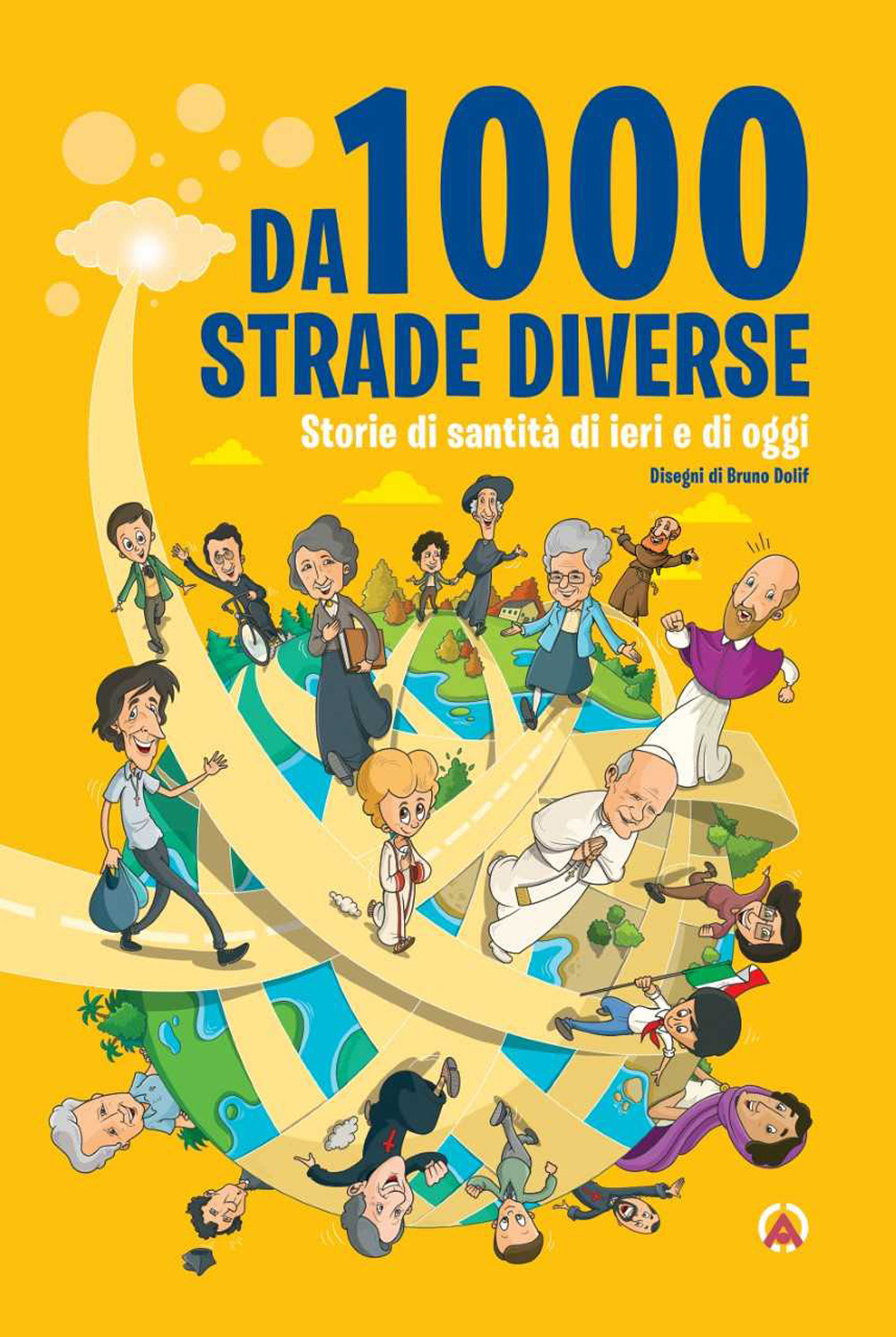 Da 1000 strade diverse. Storie di santità di ieri e di oggi. Ediz. illustrata