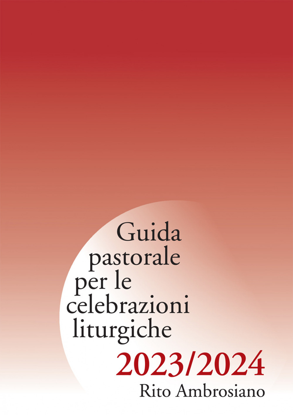 Guida pastorale per le celebrazioni liturgiche 2023/2024. Rito ambrosiano