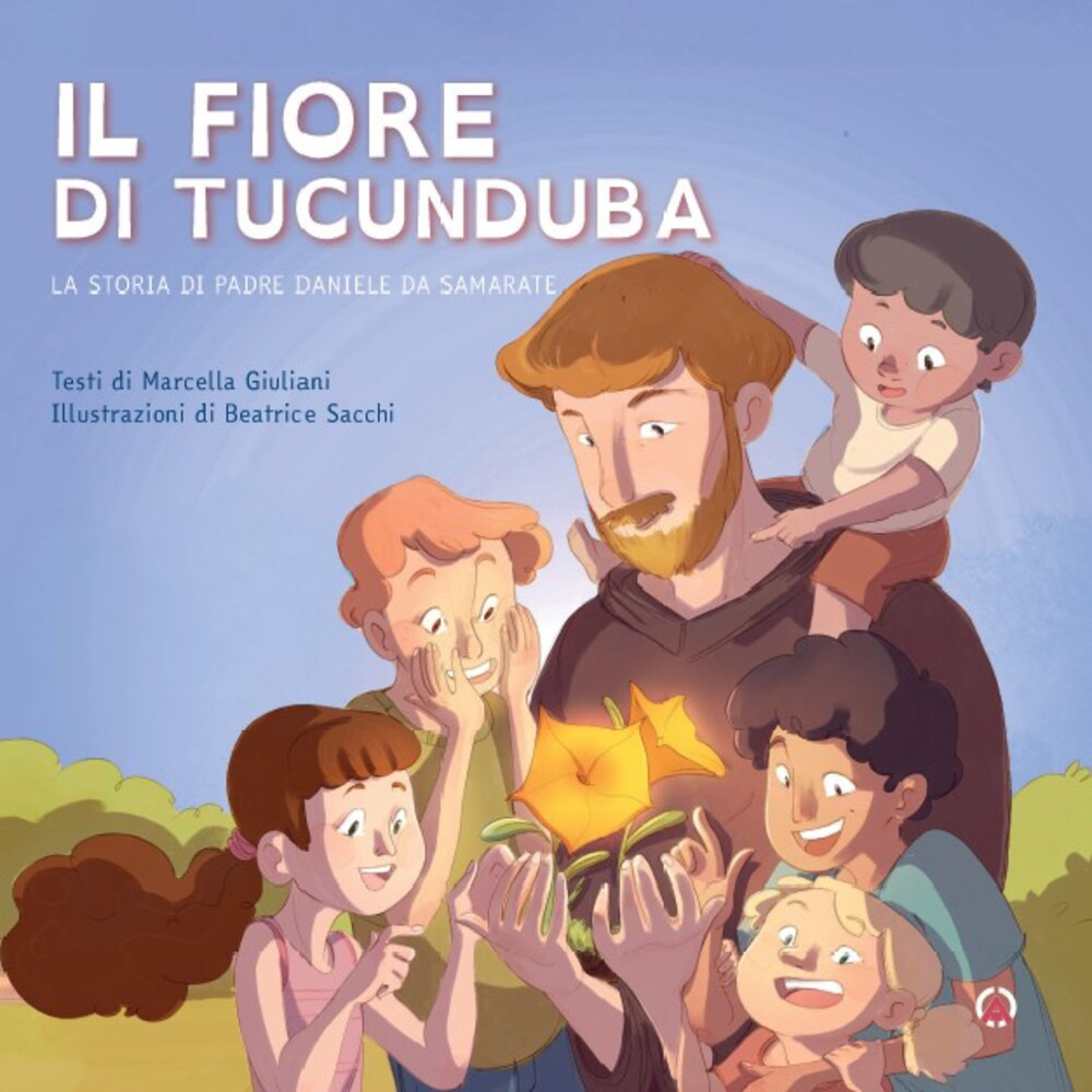 Il fiore di Tucunduba. La storia di padre Daniele da Samarate. Ediz. a colori