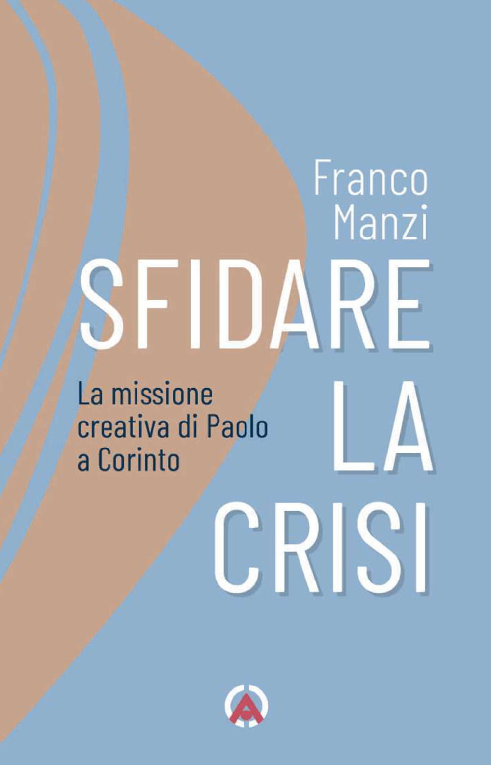 Sfidare la crisi. La missione creativa di Paolo a Corinto