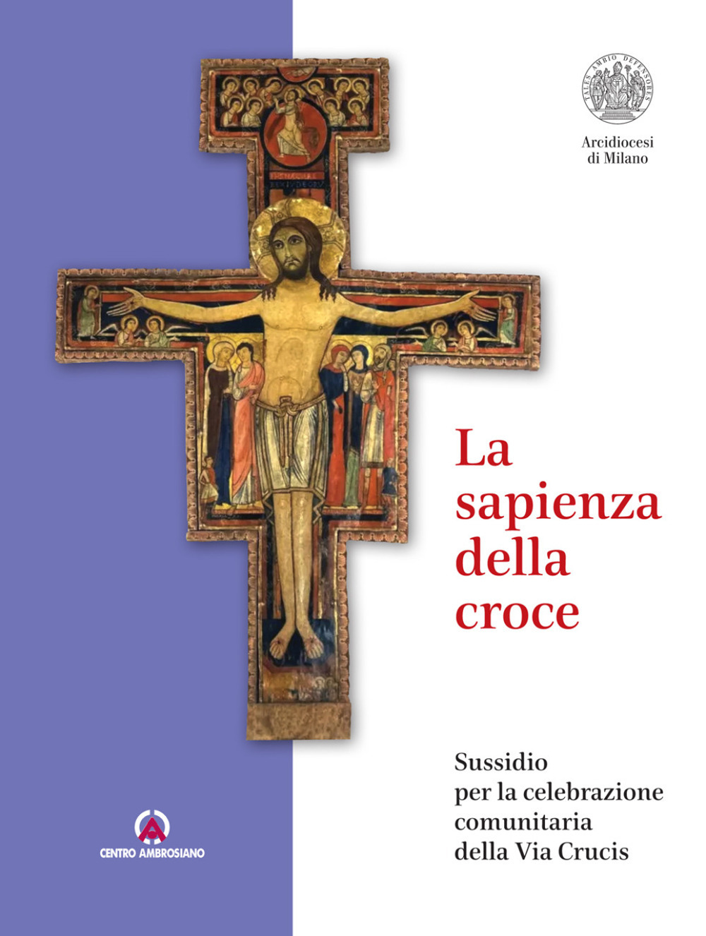 La sapienza della croce. Sussidio per la celebrazione comunitaria della Via Crucis