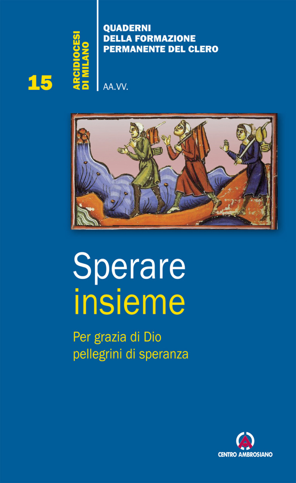 Sperare insieme. Per grazia di Dio pellegrini di speranza