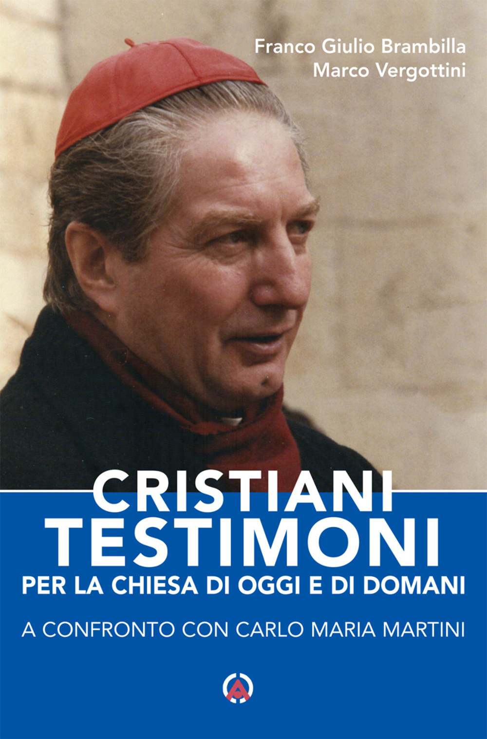 Cristiani testimoni per la Chiesa di oggi e di domani. A confronto con Carlo Maria Martini