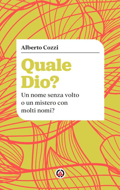 Quale Dio? Un nome senza volto o un mistero con molti nomi?