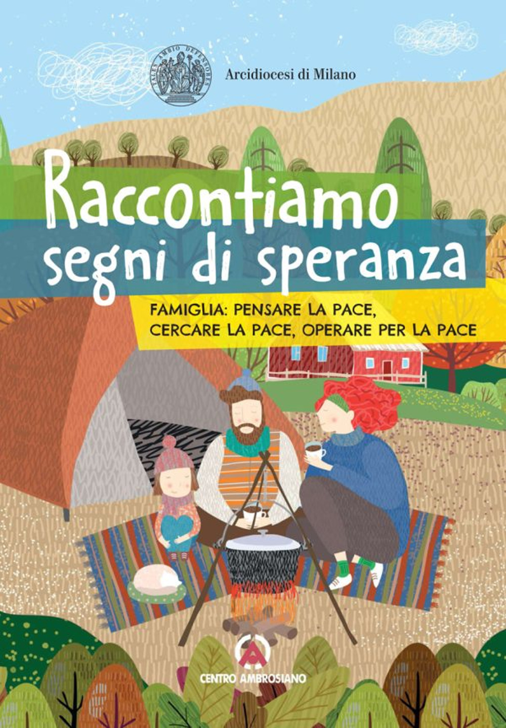 Raccontiamo segni speranza. Famiglia: pensare la pace, cercare la pace, operare per la pace