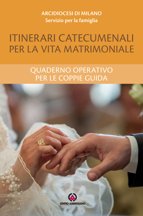 Itinerari catecumenali per la vita matrimoniale. Quaderno operativo per le coppie guida