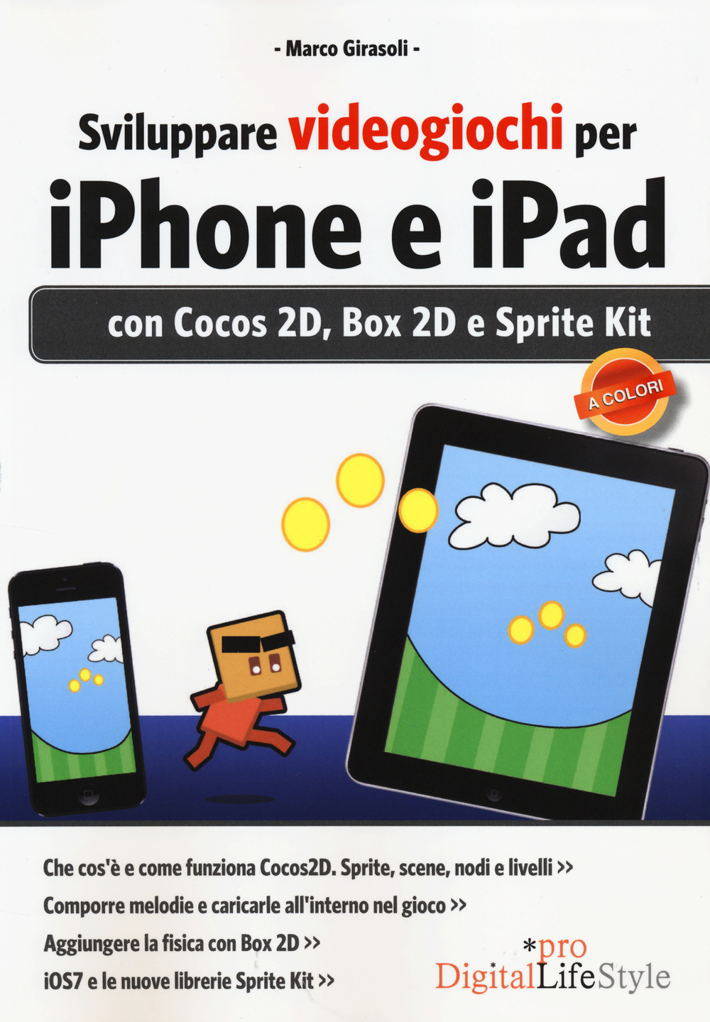 Sviluppare videogiochi per iPhone e iPad. Con Cocos 2D, Box 2D e Sprite Kit