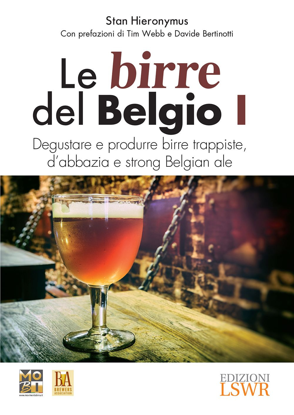 Le birre del Belgio. Degustare e produrre birre trappiste, d'abbazia e strong Belgian ale. Vol. 1