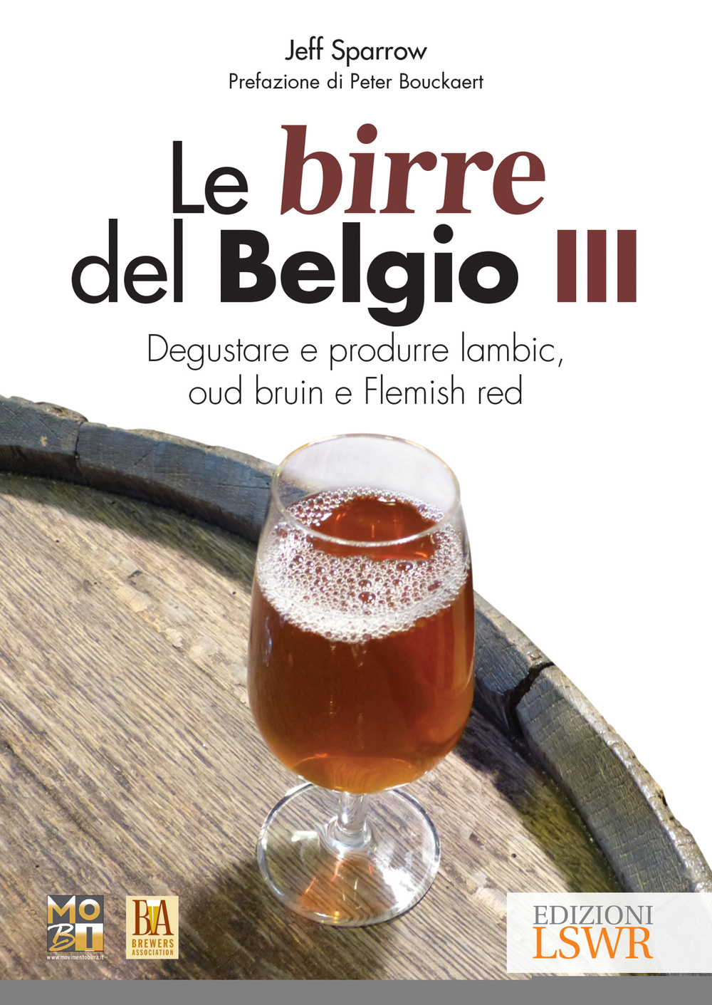 Le birre del Belgio. Degustare e produrre Lambic, Oud Bruin e Flemish Red. Vol. 3