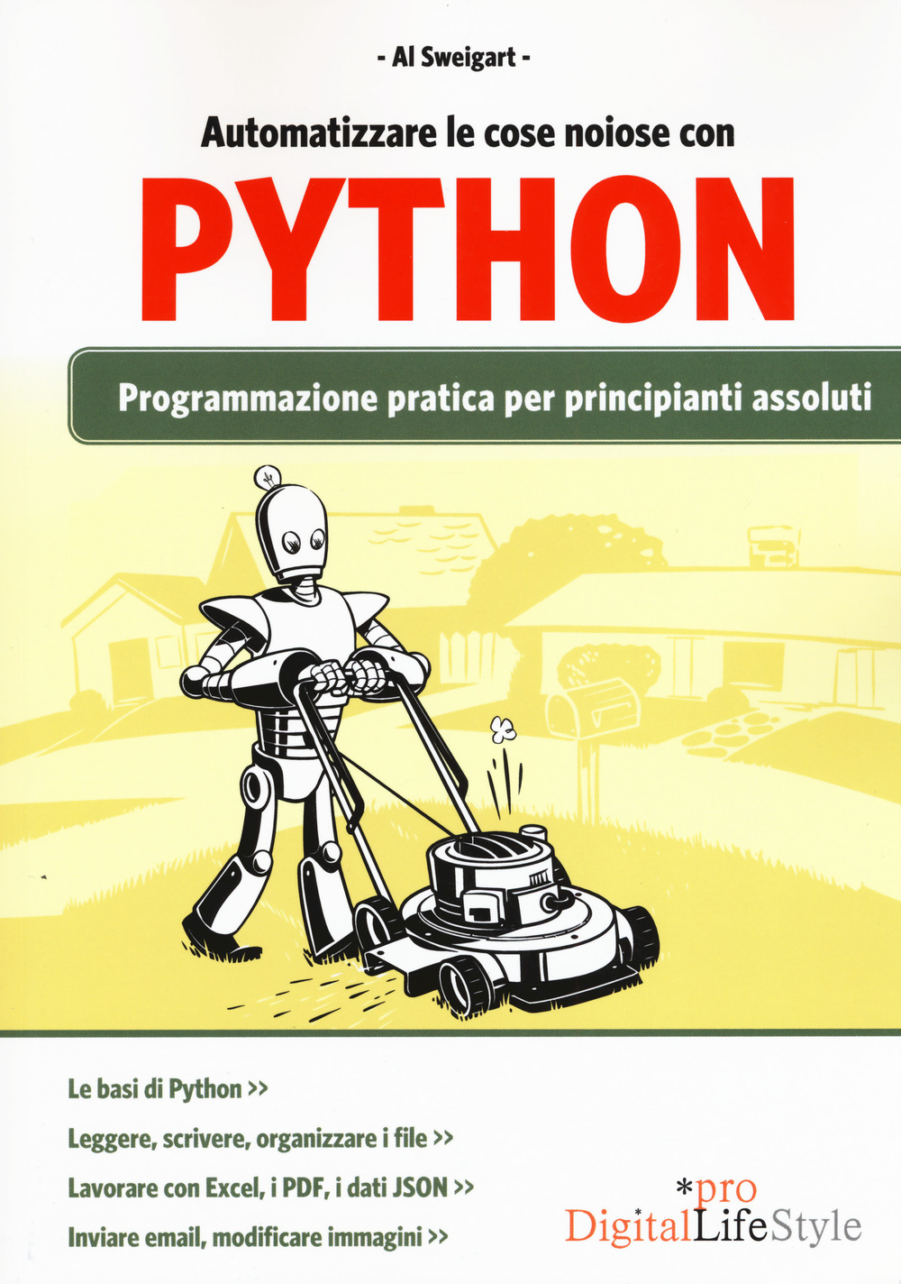 Automatizzare le cose noiose con Python. Programmazione pratica per principianti assoluti