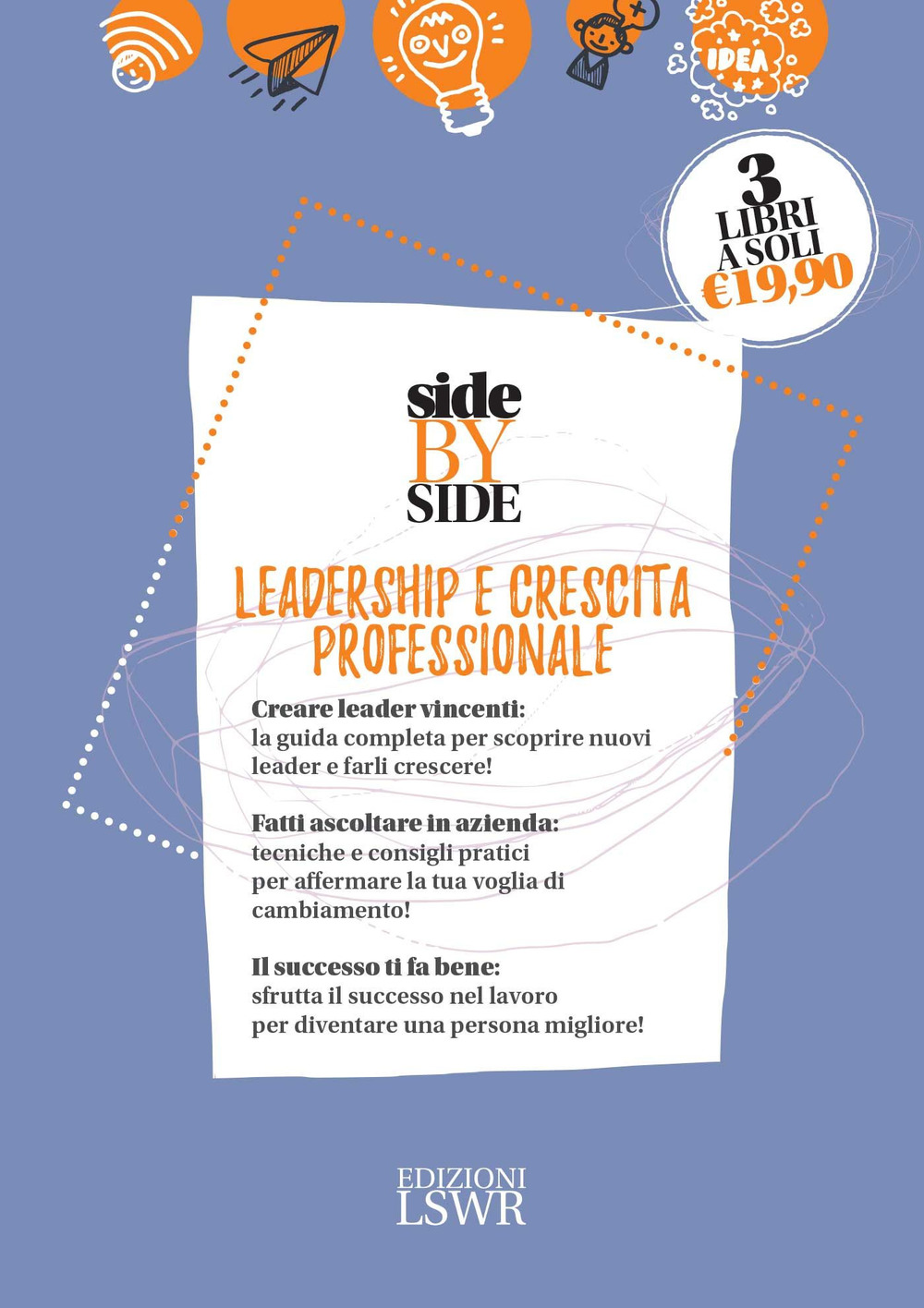 Side by side. Leadership e crescita professionale: Manuale illustrato d'incompetenza manageriale. Sull'ingegnosità collettiva-Leader si nasce. Come trovare quello di successo- Ribelli al lavoro. Manuale pratico per gestire i conflitti e guidare il cambiam