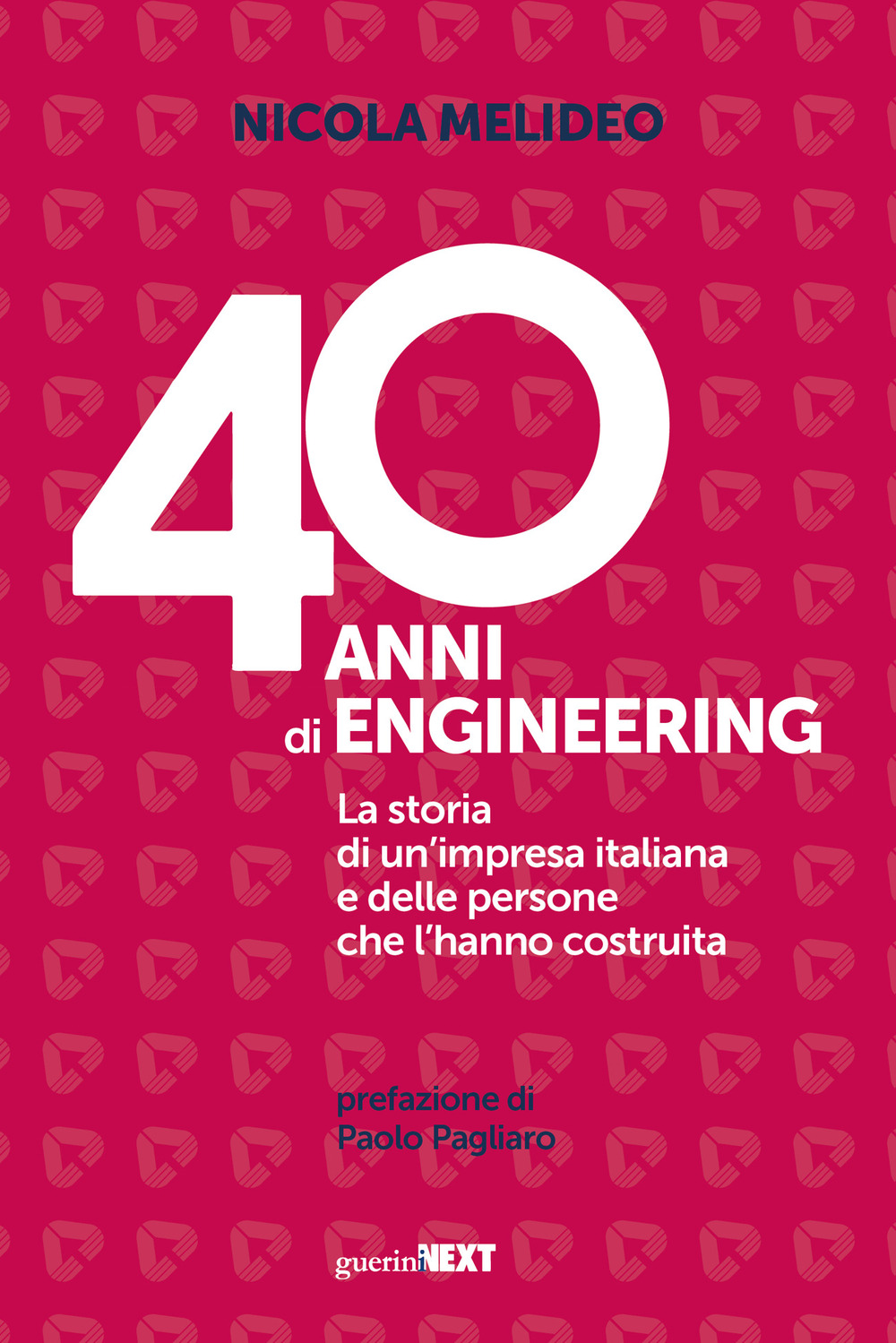 40 anni di Engineering. La storia di un'impresa italiana e delle persone che l'hanno costruita