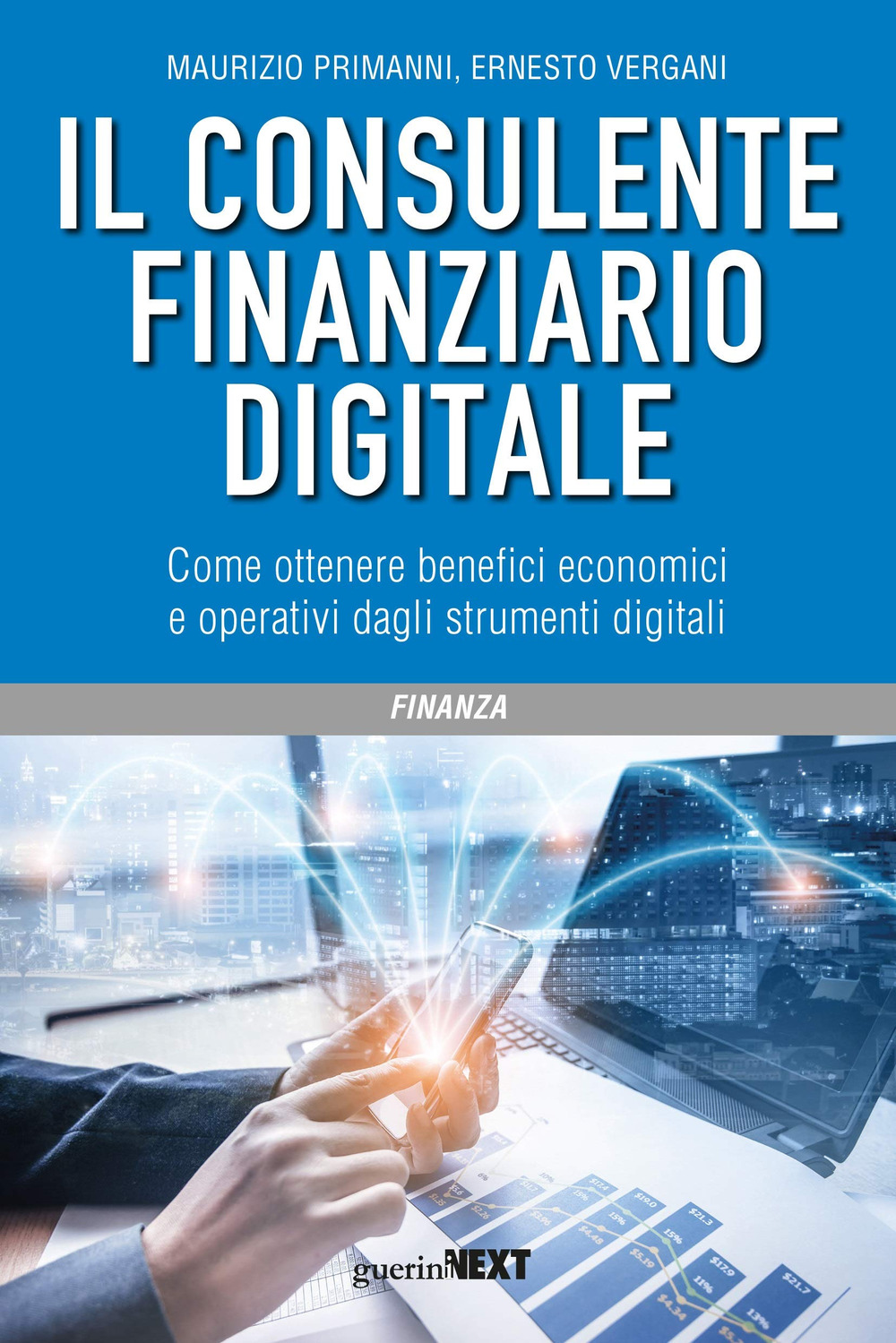 Il consulente finanziario digitale. Come ottenere benefici economici e operativi dagli strumenti digitali