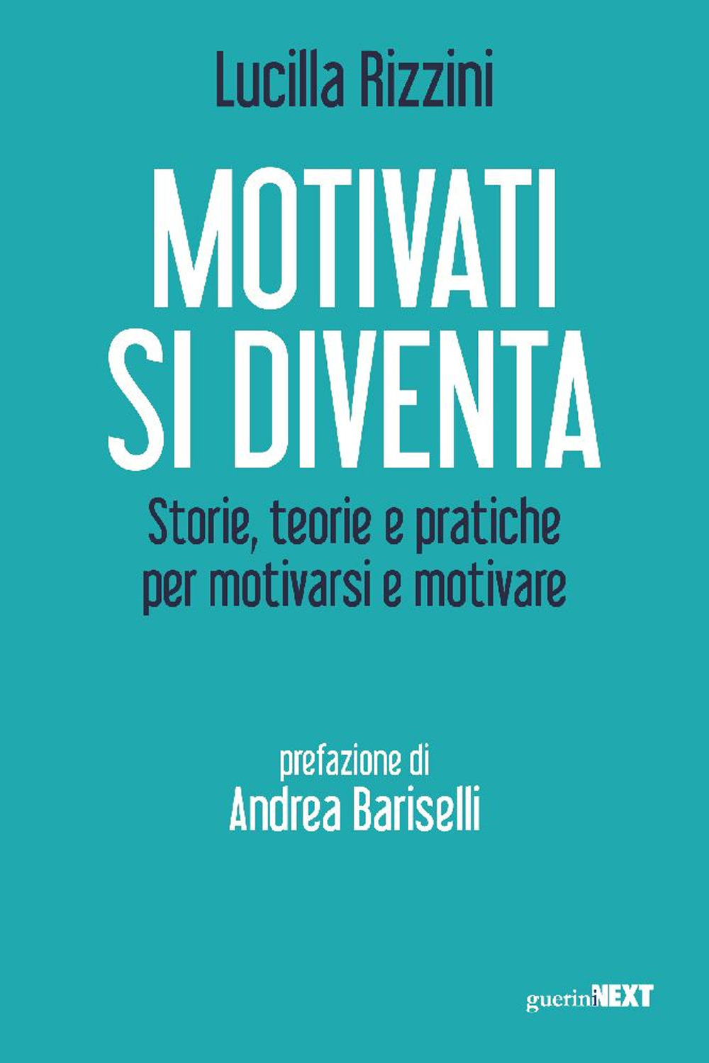 Motivati si diventa. Storie, teorie e pratiche per motivarsi e motivare