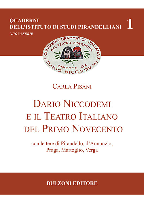 Dario Niccodemi e il Teatro Italiano del Primo Novecento. Con lettere di Pirandello, D'Annunzio, Praga, Martoglio, Verga