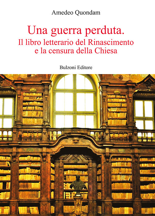 Una guerra perduta. Il libro letterario dal Rinascimento e la censura della Chiesa