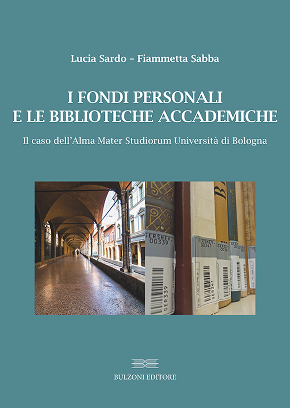 I fondi personali e le biblioteche accademiche. Il caso dell'Alma Mater Studiorum Università di Bologna