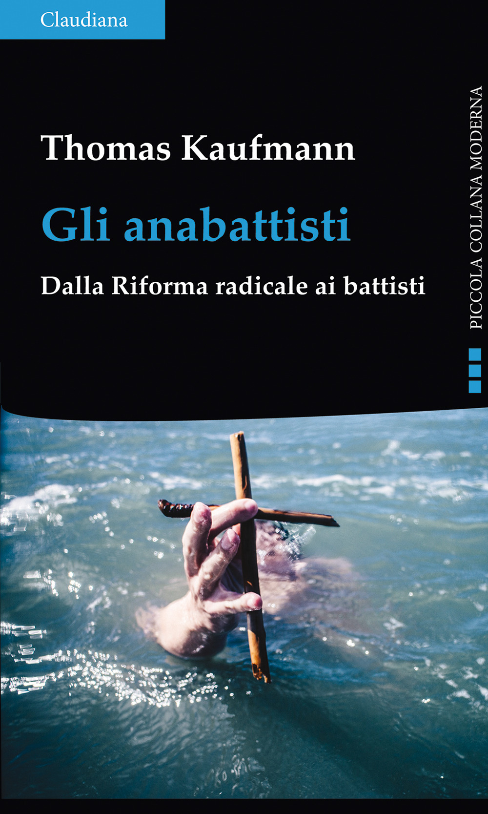 Gli anabattisti. Dalla Riforma radicale ai battisti