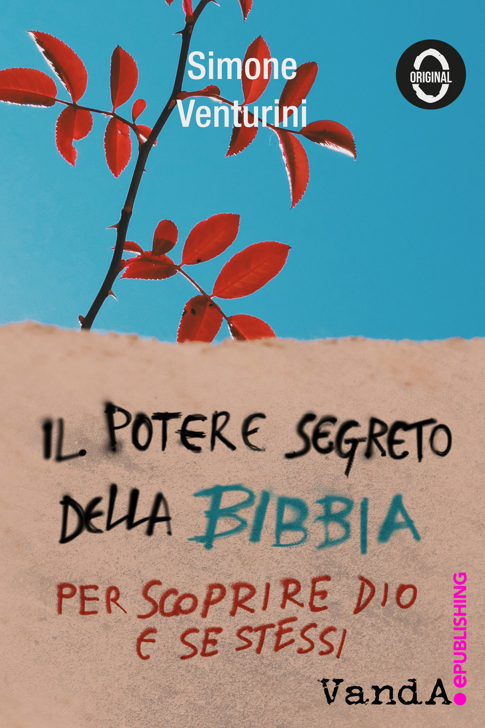 Il potere segreto della Bibbia. Per scoprire Dio e se stessi