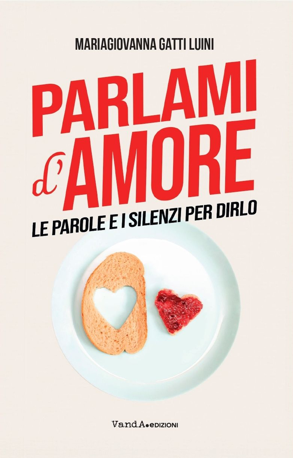 Parlami d'amore. Le parole e i silenzi per dirlo