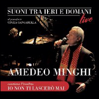 Suoni tra ieri e domani. Amedeo Minghi racconta e canta le canzoni affidate agli altri. Con CD Audio