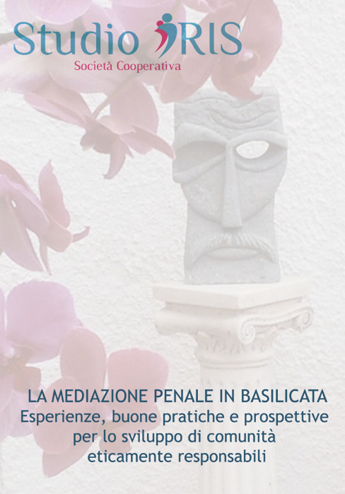 La mediazione penale in Basilicata. Esperienze, buone pratiche e prospettive per lo sviluppo di comunità eticamente responsabili