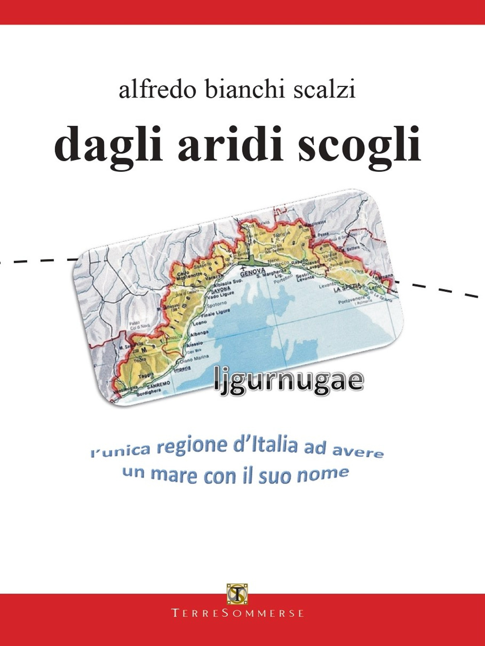 Dagli aridi scogli. Ljgurnugae l'unica regione d'Italia ad avere un mare con il suo nome