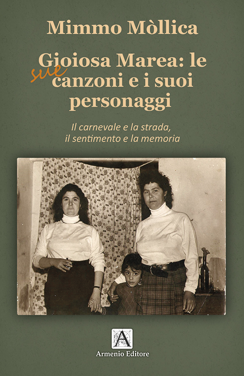 Gioiosa Marea: le sue canzoni e i suoi personaggi. Il carnevale e la strada, il sentimento e la memoria