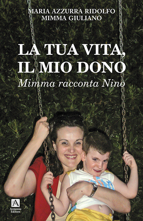 La tua vita il mio dono. Mimma racconta Nino