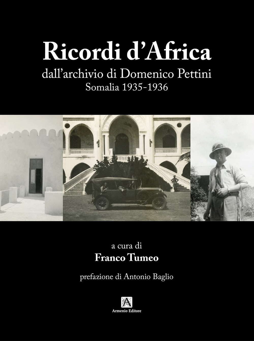 Ricordi d'Africa dall'archivio di Domenico Pettini. Somalia 1935-1936