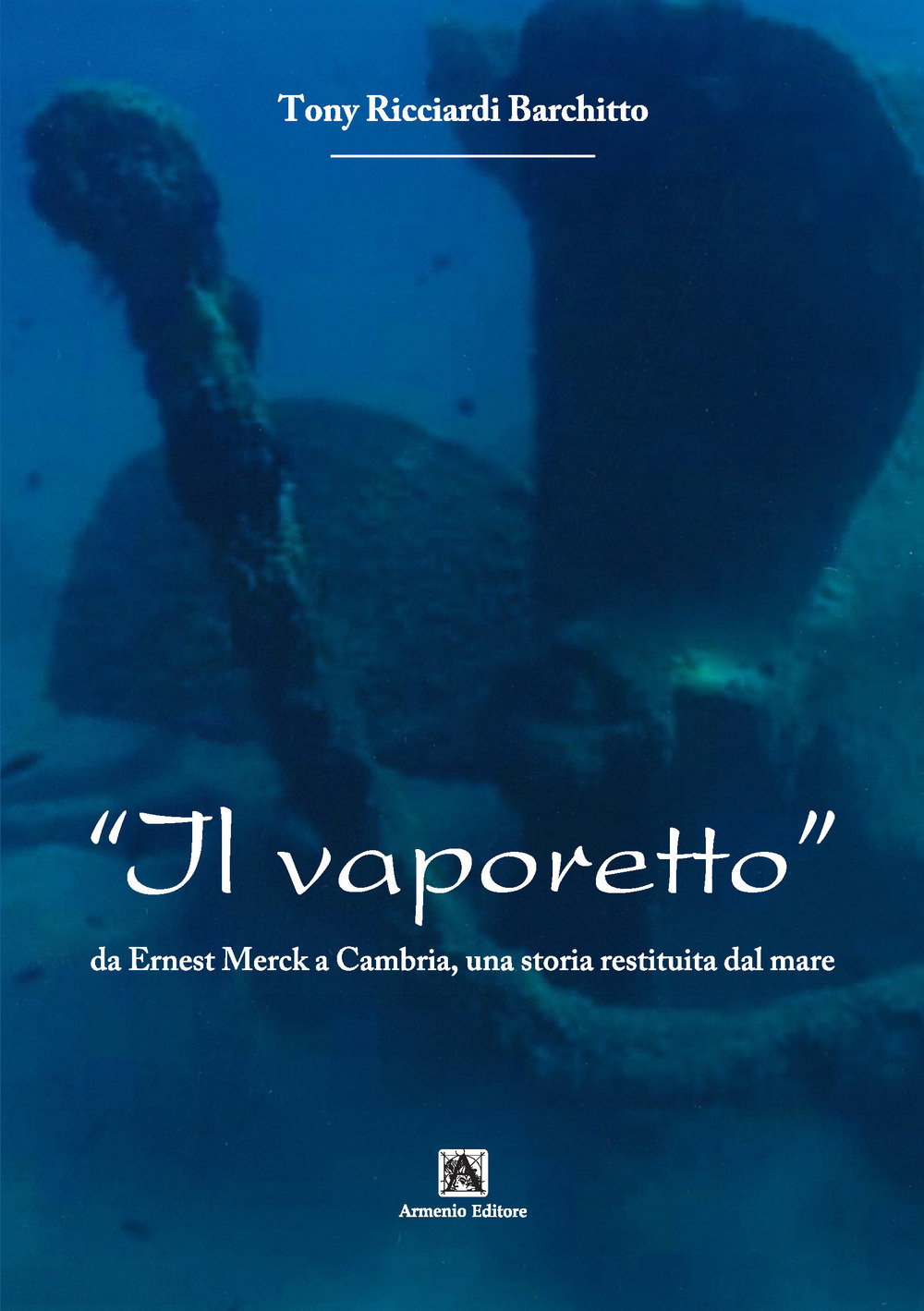 Il vaporetto. Da Ernest Merck a Cambria, una storia restituita dal mare