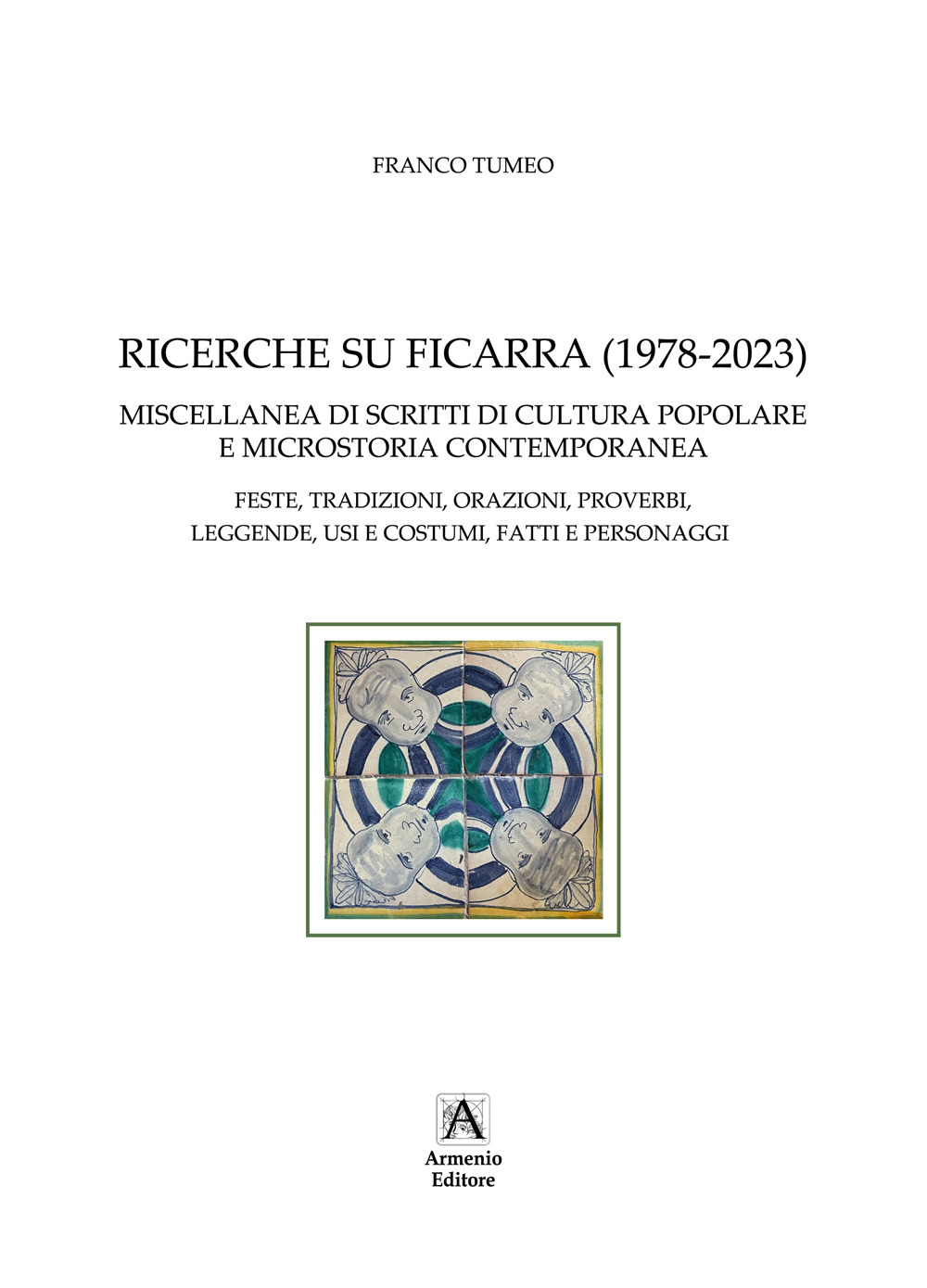 Ricerche su Ficarra (1978-2023). Miscellanea di scritti di cultura popolare e microstoria contemporanea. Feste, tradizioni, orazioni, proverbi, leggende, usi e costumi, fatti e personaggi. Ediz. per la scuola