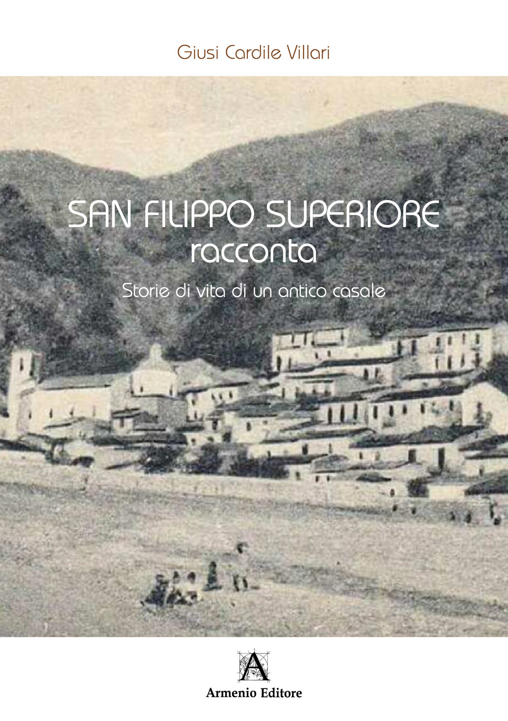 San Filippo Superiore racconta. Storie di vita di un antico casale