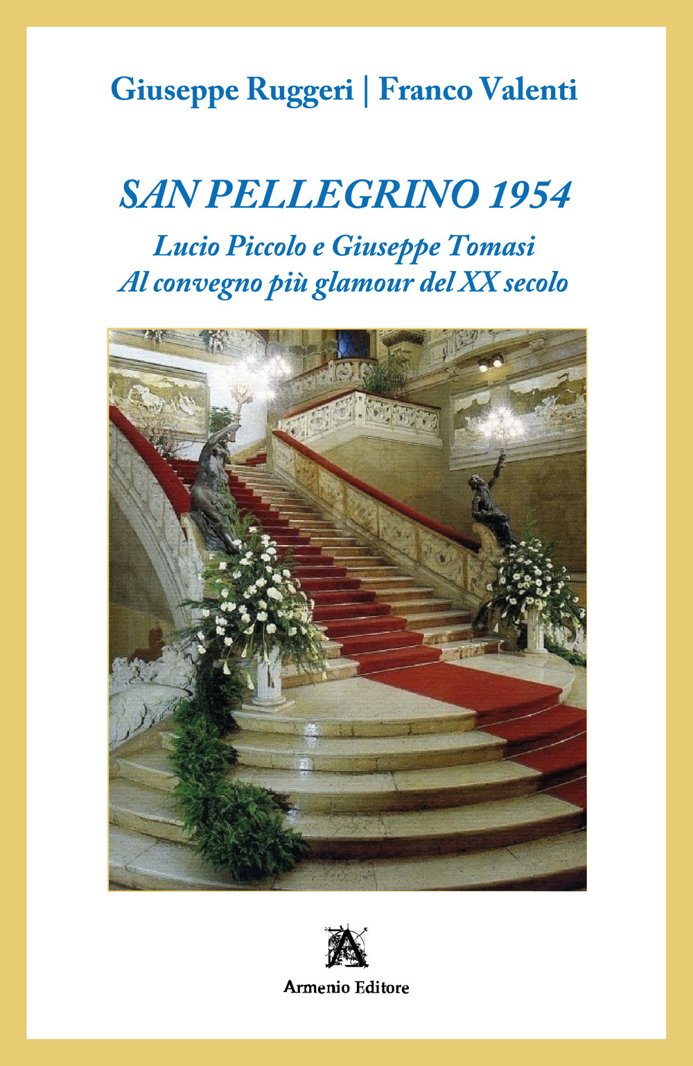 San Pellegrino 1954. Lucio Piccolo e Giuseppe Tomasi. Al convegno più glamour del XX secolo