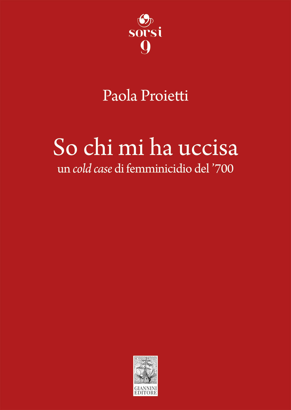 So chi mi ha uccisa. Un cold case di femminicidio del '700