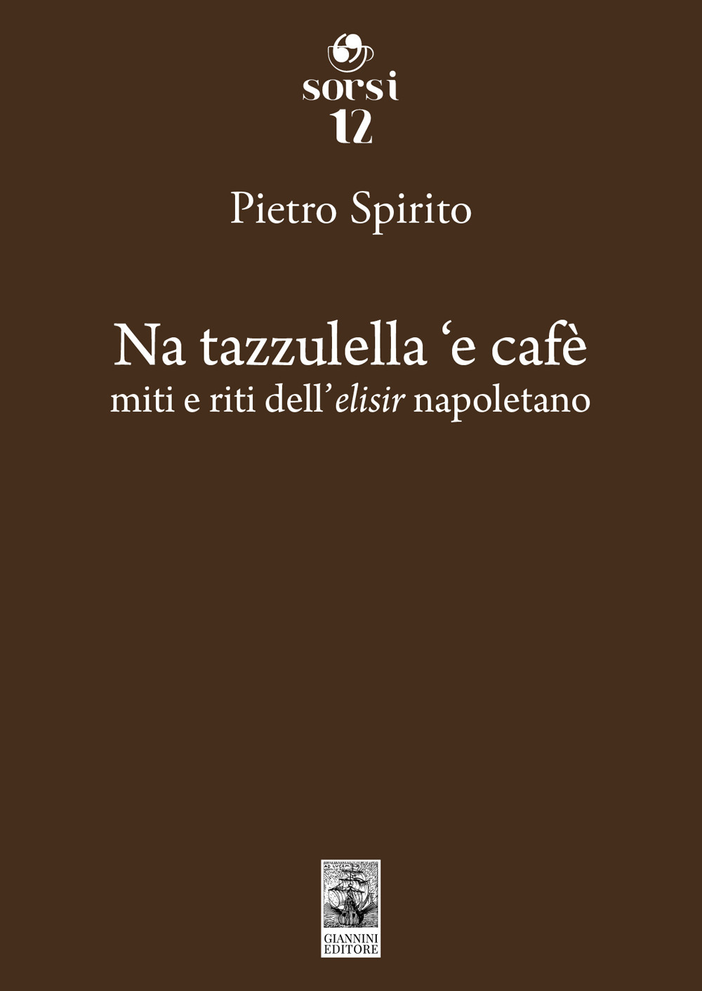 Na tazzulella 'e cafè. Miti e riti dell'elisir napoletano