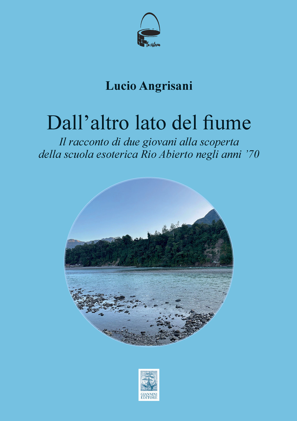 Dall'altro lato del fiume. Il racconto di due giovani alla scoperta della scuola esoterica Rio Abierto negli anni ?70