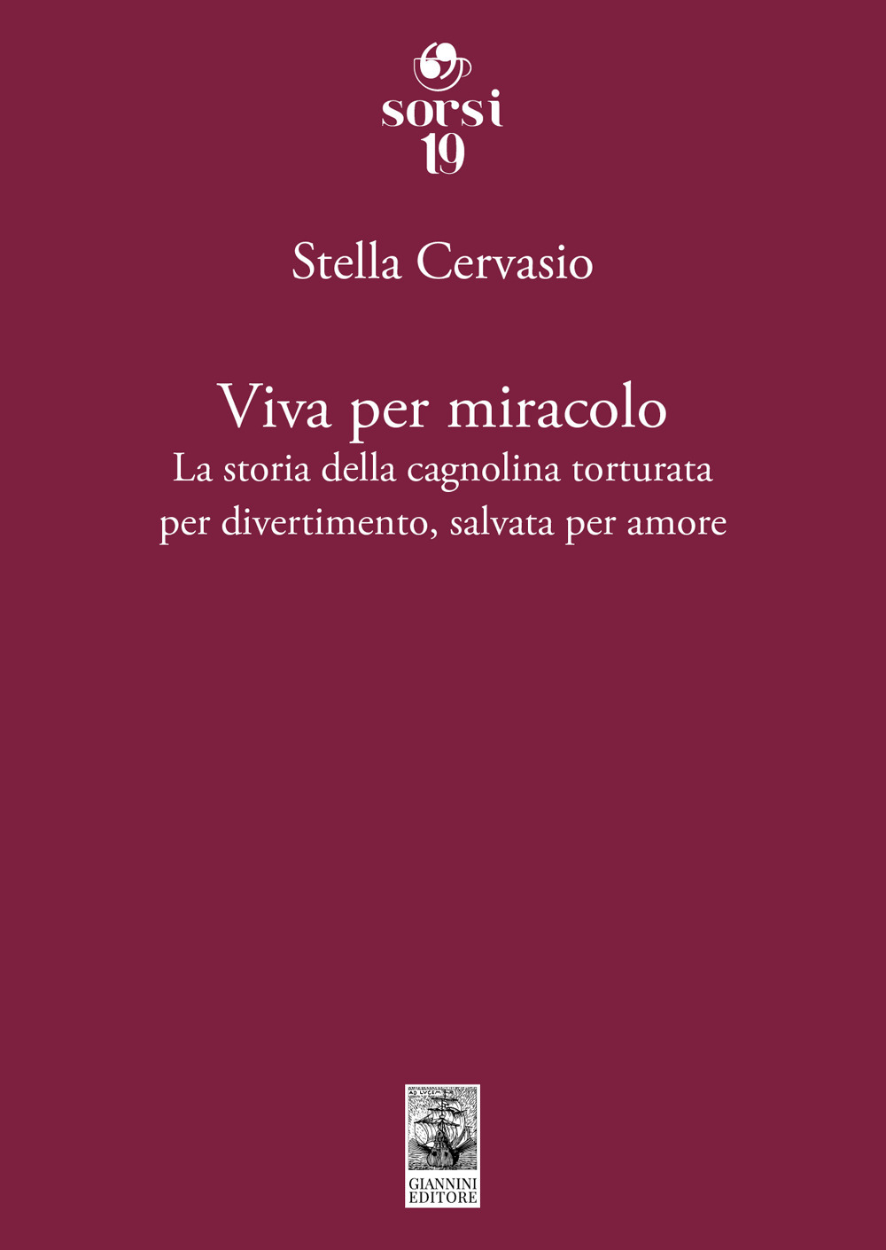 Viva per miracolo. La storia della cagnolina torturata per divertimento, salvata per amore