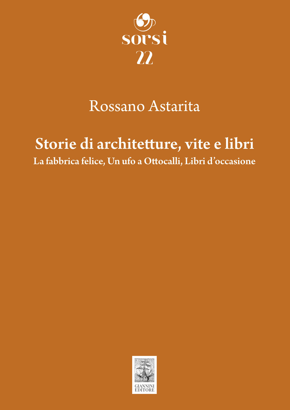 Tre racconti di architetture, matrimoni e libri. Un ufo a Ottocalli, La fabbrica felice, Libri d'occasione