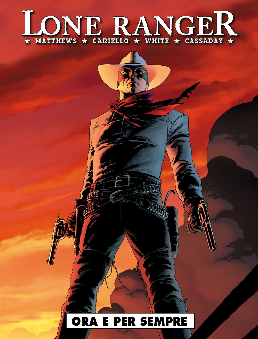 Lone Ranger. Vol. 1: Ora e sempre.