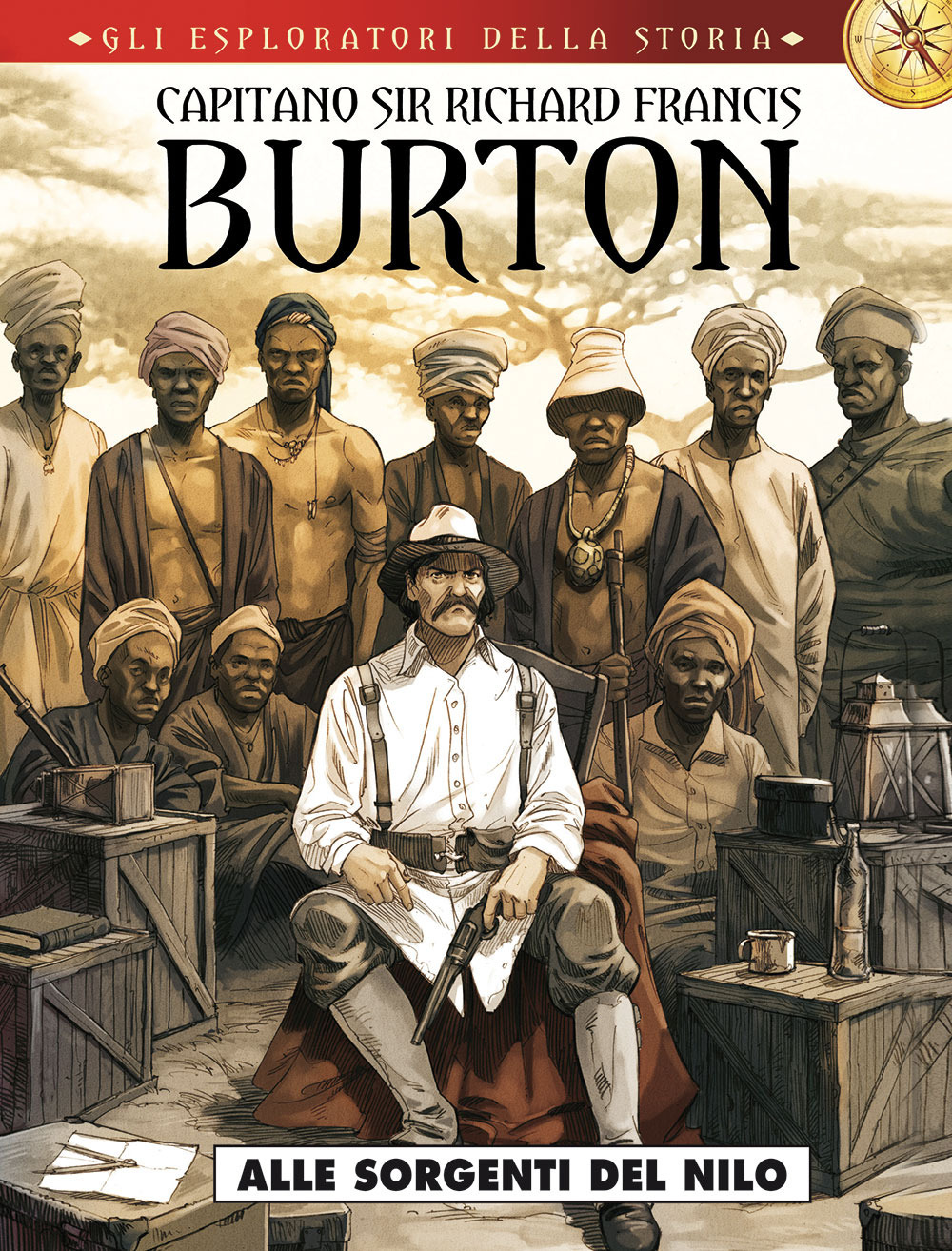 Capitano sir Richard Francis Burton. Gli esploratori della storia. Vol. 4: Alle sorgenti del Nilo
