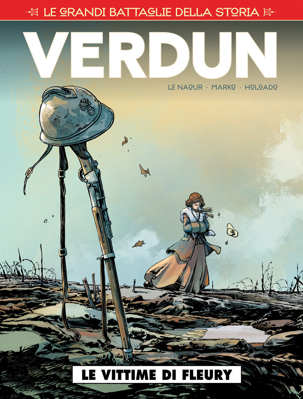 Le grandi battaglie della storia. Vol. 9: Verdun. I fucilati di Fleury